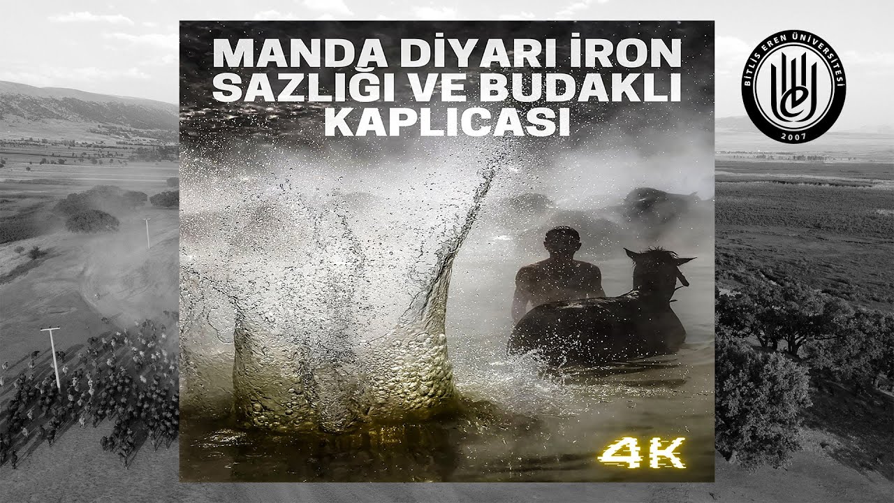 MANDA DİYARI IRON SAZLIĞI VE BUDAKLI KAPLICASI BELGESELİ 4K