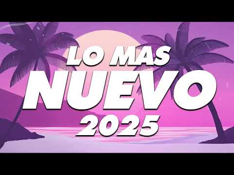 MIX REGGAETON 2025 - LO MAS NUEVO 2025 - LO MAS SONADO