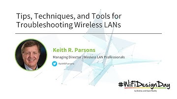 Keith Parsons | Tips, Techniques, and Tools for Troubleshooting Wireless LANs