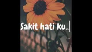 Sakit Hatiku Perih Lukaku | kurang apa aku - Felix || Cover Lirik