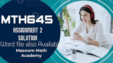 MTH 645 Assignment No 2 Complete Solution Fall 2022