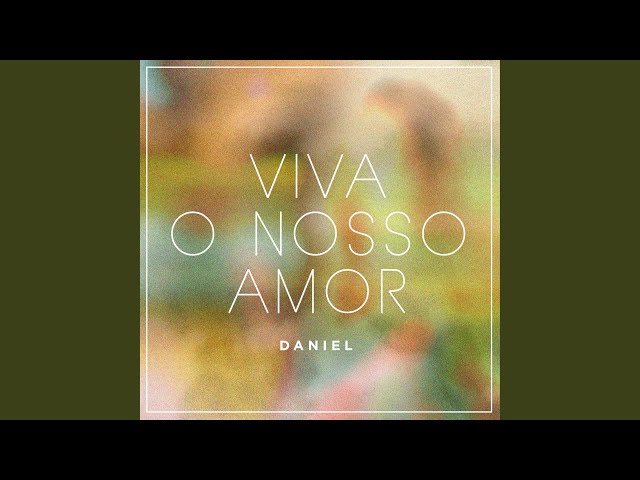 Daniel - Viva o Nosso Amor