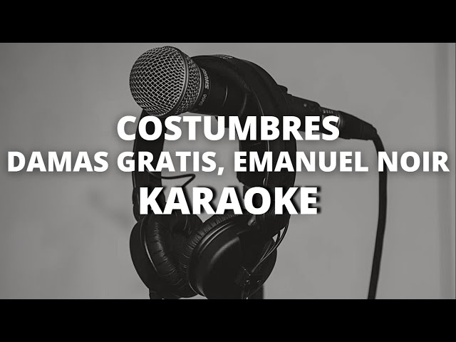 Costumbres - Damas Gratis, Emanuel Noir - KARAOKE INSTRUMENTAL class=
