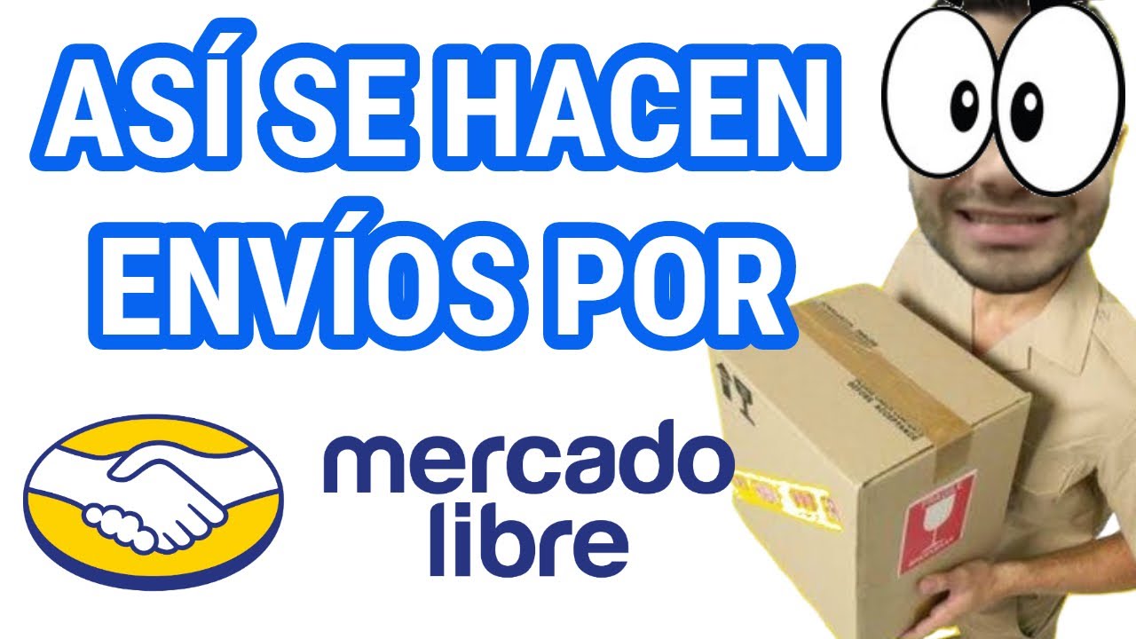 MERCADO ENVÍOS 🛒 CÓMO ENVIAR PRODUCTOS Vendidos En MercadoLibre - YouTube