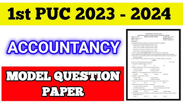 1st PUC ACCOUNTANCY MODEL QUESTION PAPER || 2023-24