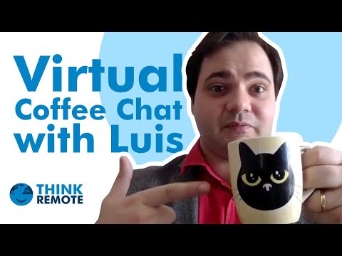 DON'T TRUST YOUR REMOTE EMPLOYEES! - Virtual Coffee Chat with Luís