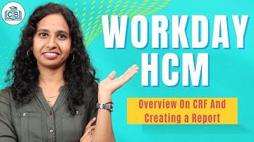 Workday HCM Overview On CRF And Creating a Report | Workday HCM Online Training | CyberBrainer