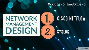 Module-5 Lecture-6 Network Management Design - Cisco Netflow and Syslog