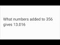 What numbers added to 356 gives 13.016 | class 7th maths