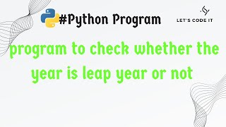 Program to check whether the year is leap year or not/Python Program /#pythonprogramming