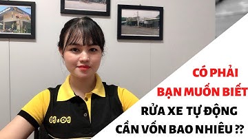 Đầu Tư Rửa Xe Tự Động Cần Vốn Bao Nhiêu ?