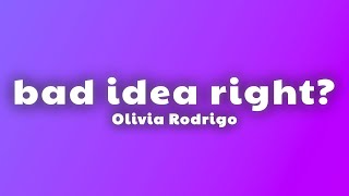 Olivia Rodrigo - bad idea right? (Lyrics)