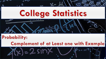 Probability: Complement of at least one with example