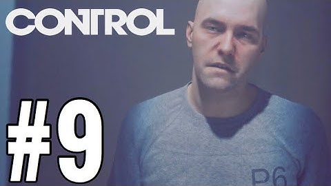 Control Gameplay Walkthrough Part 9 - P6!