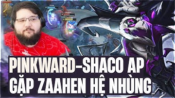 PINKWARD VÀ CON SHACO AP TRIỂN KHAI TRICK LỎ CỰC HAY KHI GẶP NGƯỜI CHƠI ZAAHEN HỆ ĐÁNH HÈN