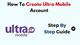 How To Create Ultra Mobile Account