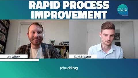 Rapid Process Improvement || Lee Wilson || Process Pioneers
