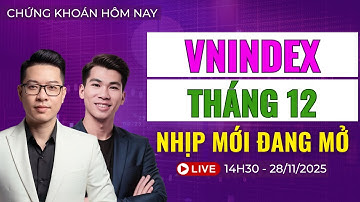 Chứng Khoán Hôm Nay: VNindex Tháng 12 - Cơ Hội Mới Đang Mở