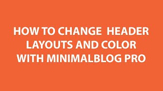 How to customize Header section with Minimalblog WordPress Theme