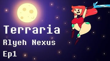 Terraria- Rlyeh Nexus Ep 1