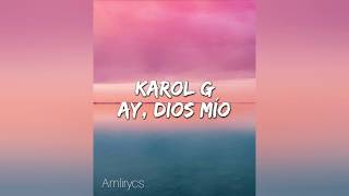 KAROL G - Ay, DiOs Mío! (Letra/Lyrics)