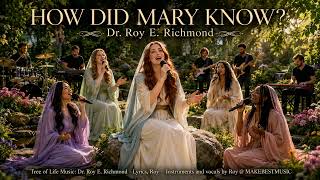 HOW DID MARY KNOW - Tree of Life Music: Dr. Roy E. Richmond