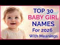 Top 30 Baby Girl Names For 2026 With Meanings