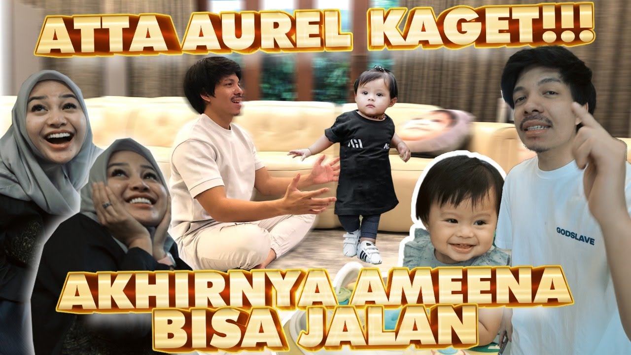 AMEENA BISA JALAN SENDIRI.. ATTA AUREL KAGET!!