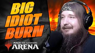 The Most Fun MTG Deck I've Played in Years! - Big Idiot Burn Gameplay