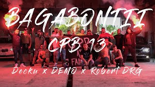 CPB 13 x Decku x DEMO x Robert DRG - Bagabontii [ Videoclip Oficial ]