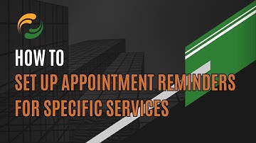 How to Set up Appointment Reminders for Specific Services