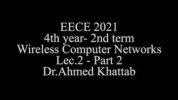 Wireless Computer Networks| Lec2|Part2| Dr. Ahmed Khattab| EECE2021