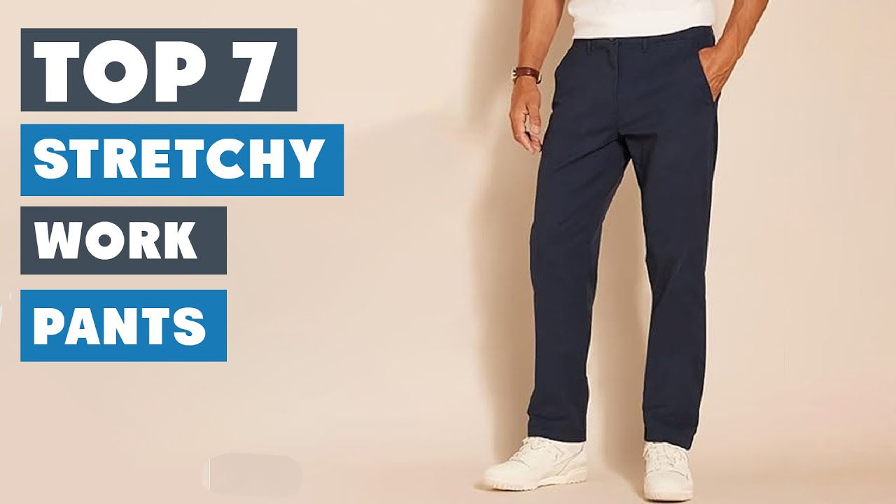 Comfort meets Style 7 Best Stretchy Work Pants for Modern