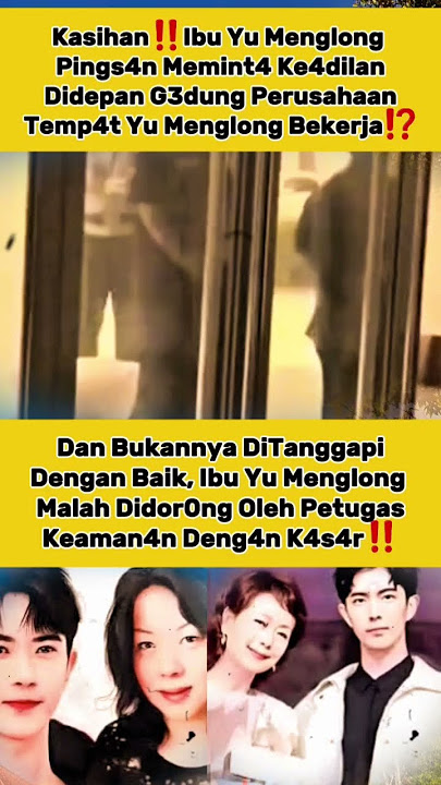 Ibu Yu Menglong Mint4 Ke4dil4n M4l4h Di D0r0ng! #yumenglong #alanyu