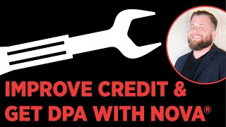 How NOVA® Can Help with Down Payment Assistance and Credit Repairing