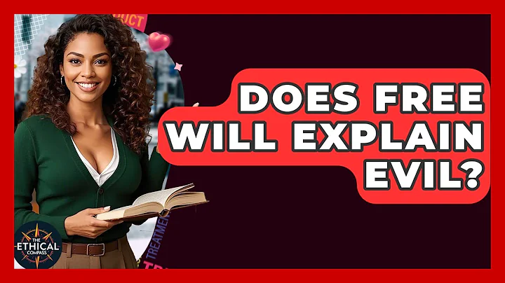 Does Free Will Explain Evil? - The Ethical Compass