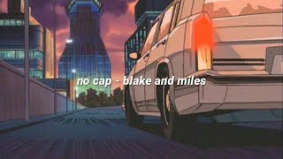 Video thumbnail of "no cap - blake and miles (lyrics)"