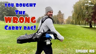 Golf Show Episode 109 | You bought the WRONG carry bag!