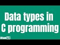 Learn Complete data types in C programming [step by step in one video] | in hindi