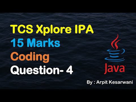 TCS Xplore IPA 15 Marks Coding Question- 4 || Java || Arpit Kesarwani