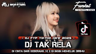 DJ FYP TIKTOK NEW 2025 DJ TAK RELA DJ CINTA DARI SEBERANG V2 @FDJNADAATIKAH