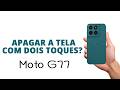 Como DESATIVAR o APAGAR tela com DOIS TOQUES, Moto G77!
