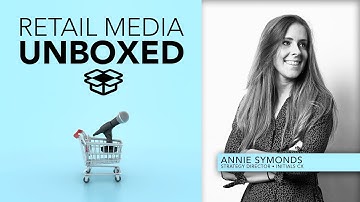 Unlocking Retail Media: Strategies, Trends, and the UK Perspective with Annie Symonds