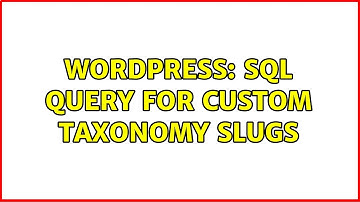 Wordpress: SQL query for custom taxonomy slugs
