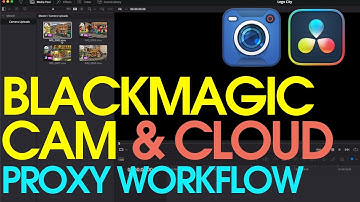 Blackmagic Cam & Cloud Proxy Workflow in Resolve