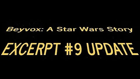 Beyvox: A Star Wars Story Excerpt #9 update  2-15-23