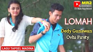 LOMAH - Lagu Tapsel - DEDY GUNAWAN ft OVHI FIRSTY