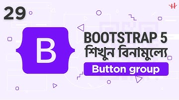 29. Bootstrap 5 Button Group Tutorial Bangla