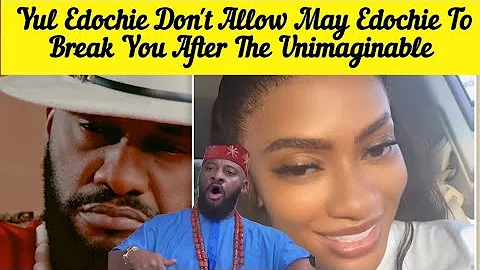 Yul edochie don't allow may edochie to break you after the unimaginable 