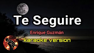 Te Seguire - Enrique Guzmán (karaoke version)